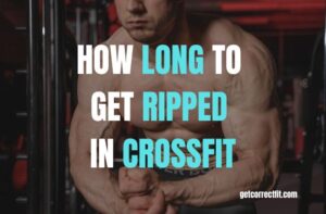 how long to get ripped in crossfit