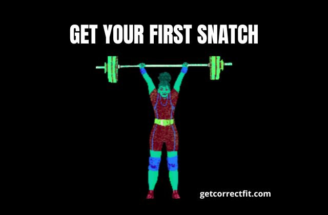 get your first snatch