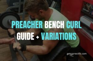 Preacher bench curl guide and variations